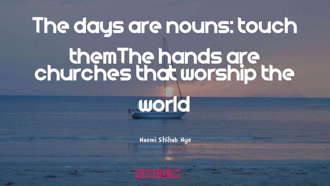 Nouns quotes by Naomi Shihab Nye
