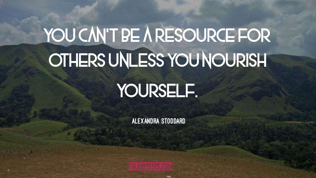 Nourish quotes by Alexandra Stoddard