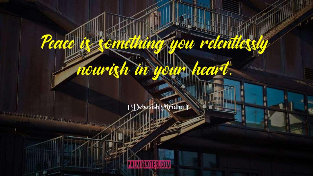 Nourish Your Heart quotes by Debasish Mridha