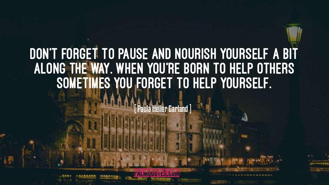 Nourish Yourself quotes by Paula Heller Garland