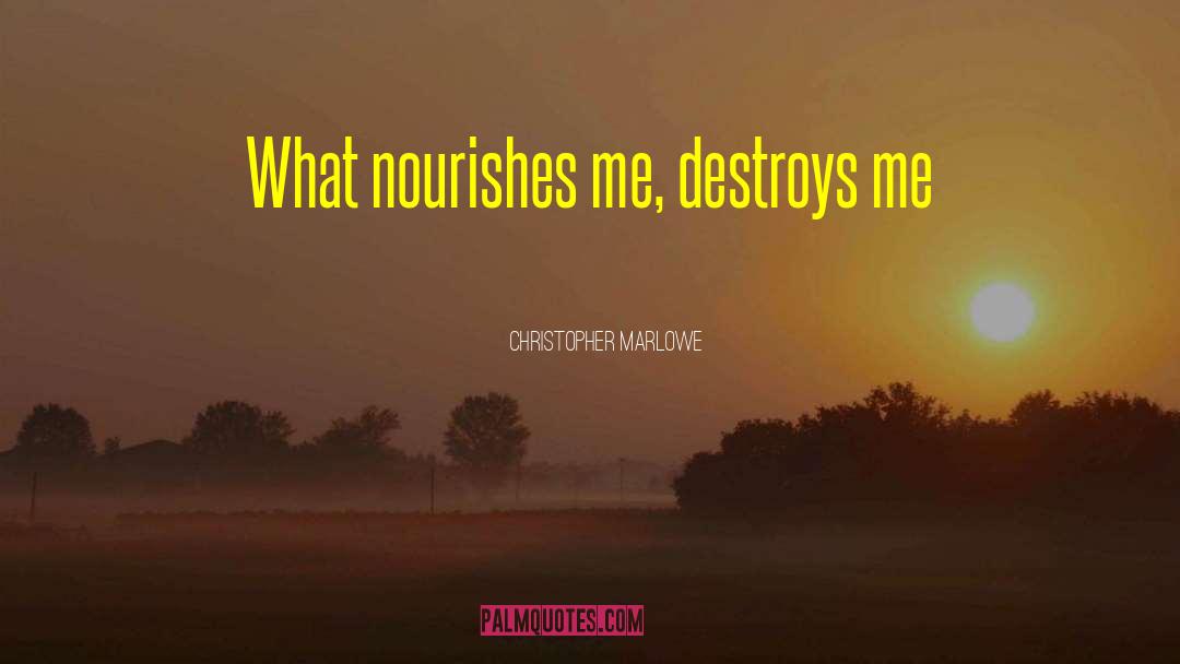 Nourishes quotes by Christopher Marlowe