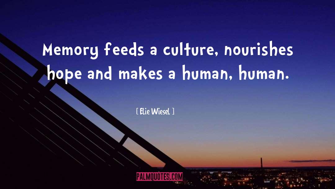Nourishes quotes by Elie Wiesel