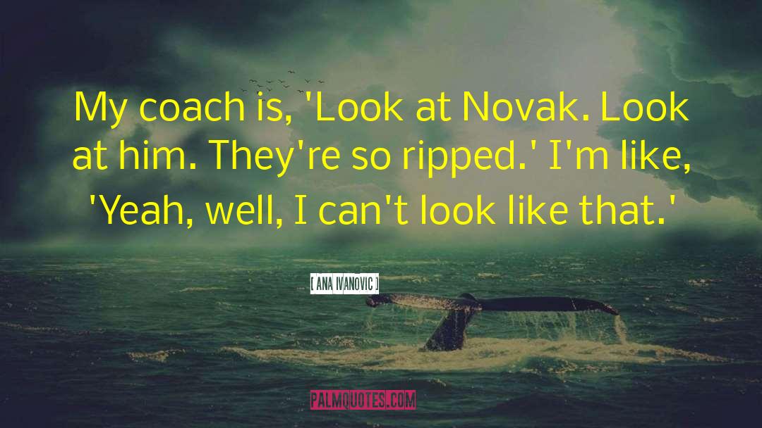 Novak quotes by Ana Ivanovic