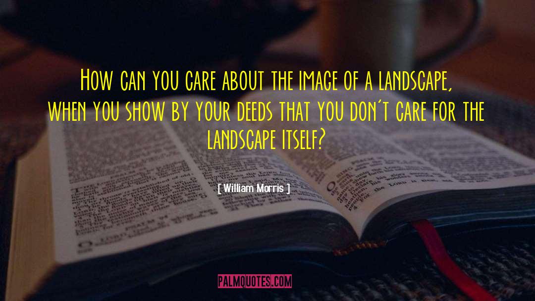 Novel Deeds quotes by William Morris