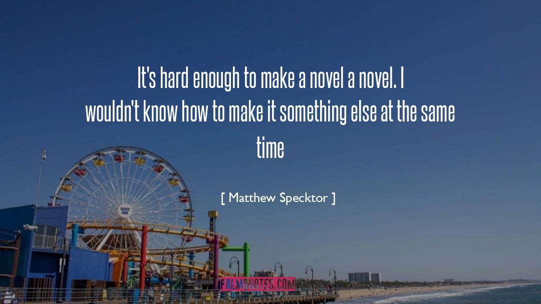 Novel Italicized Or quotes by Matthew Specktor