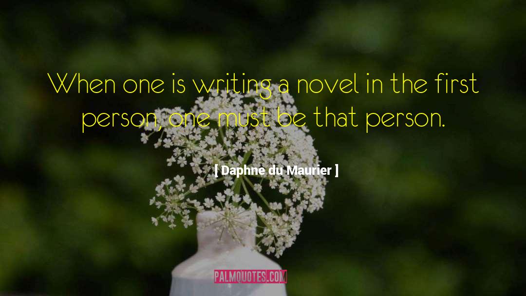Novel Writing quotes by Daphne Du Maurier