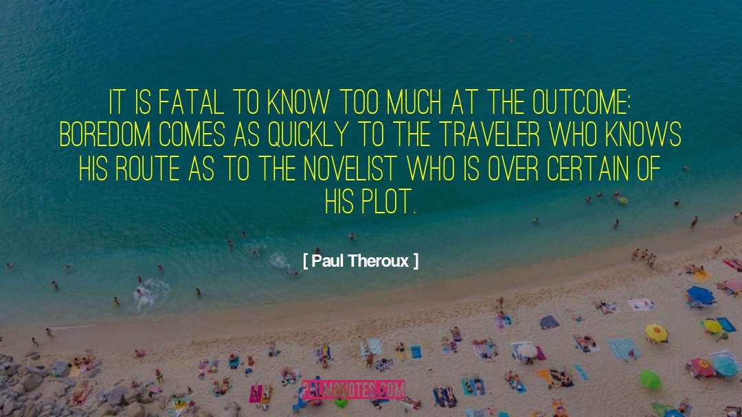 Novelist quotes by Paul Theroux