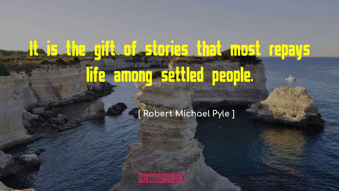 Novelists Life quotes by Robert Michael Pyle