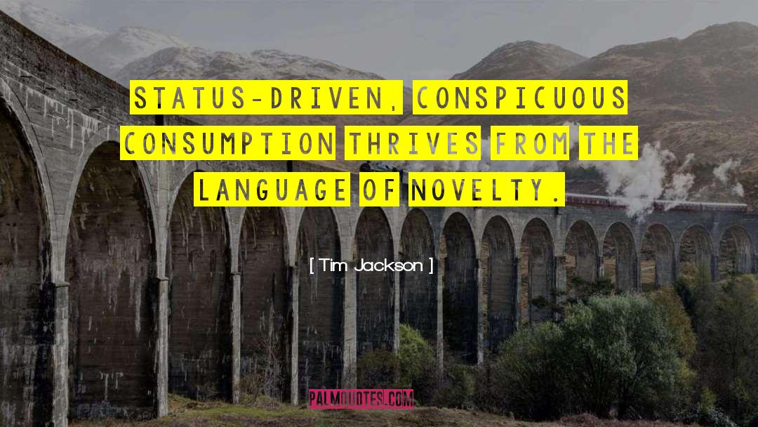 Novelty quotes by Tim Jackson