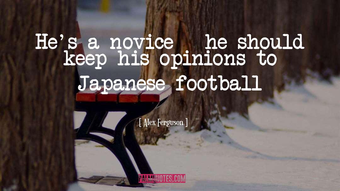 Novice quotes by Alex Ferguson