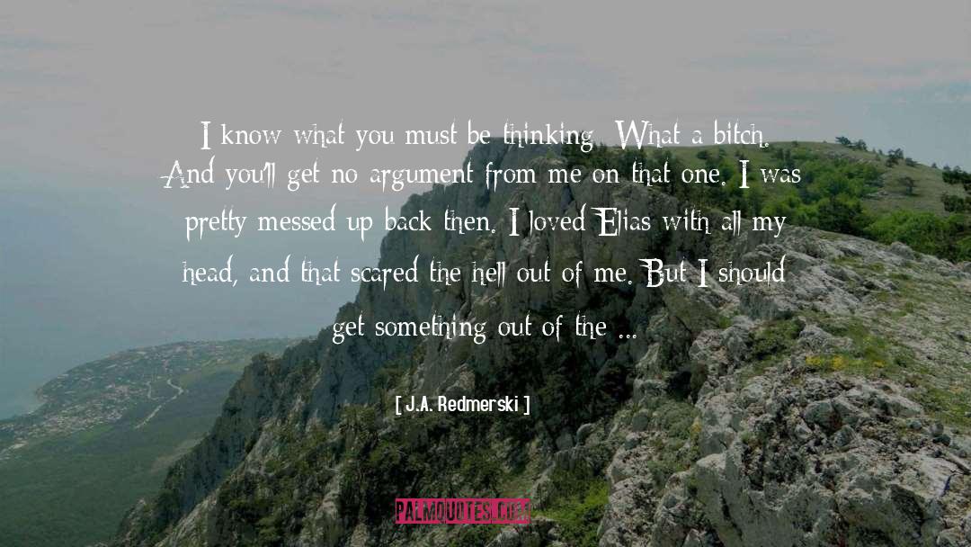 Now Im All Messed Up quotes by J.A. Redmerski