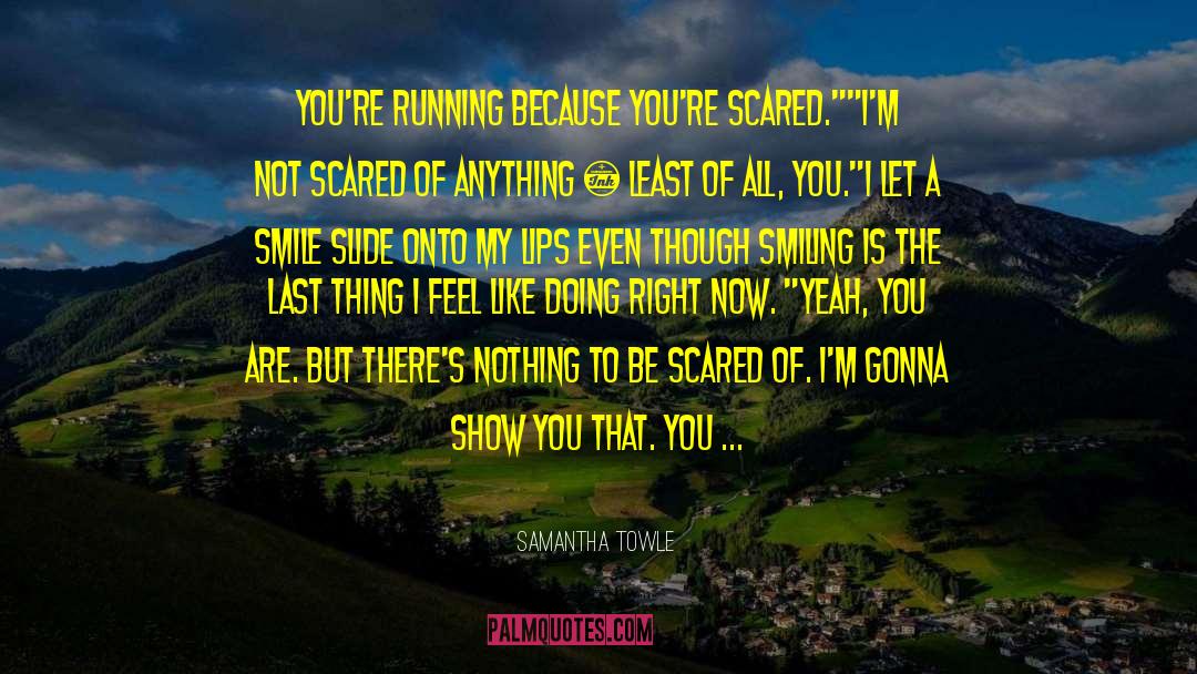 Now Is All You Have quotes by Samantha Towle