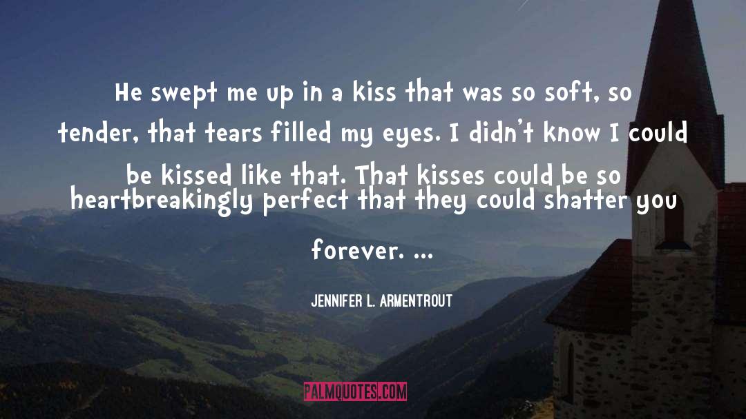 Now Kiss quotes by Jennifer L. Armentrout