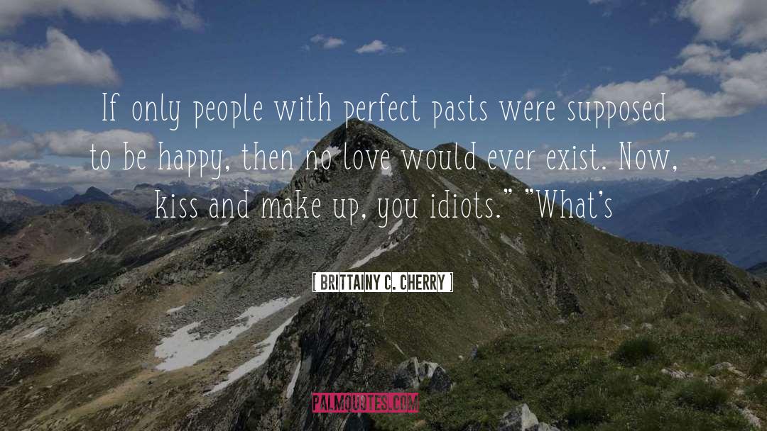 Now Kiss quotes by Brittainy C. Cherry