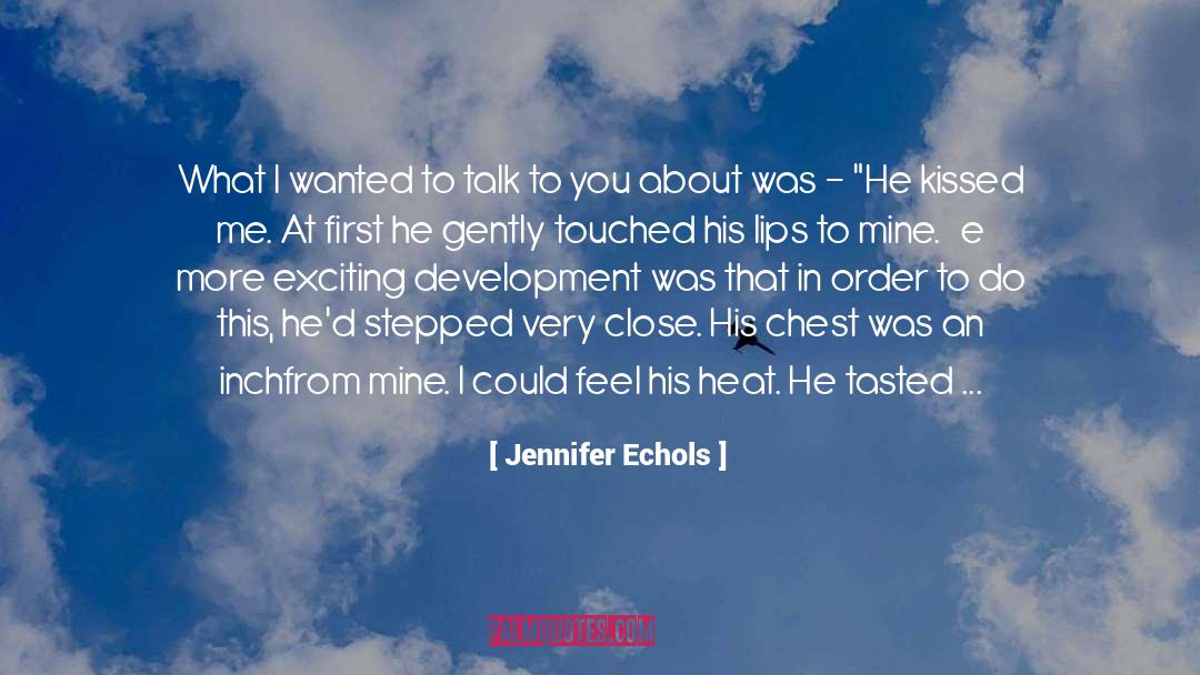 Now Kiss quotes by Jennifer Echols