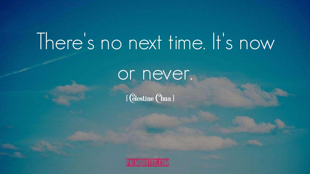 Now Or Never quotes by Celestine Chua