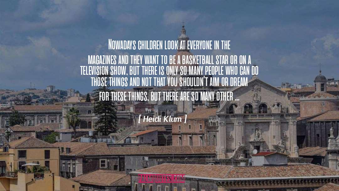 Nowadays quotes by Heidi Klum