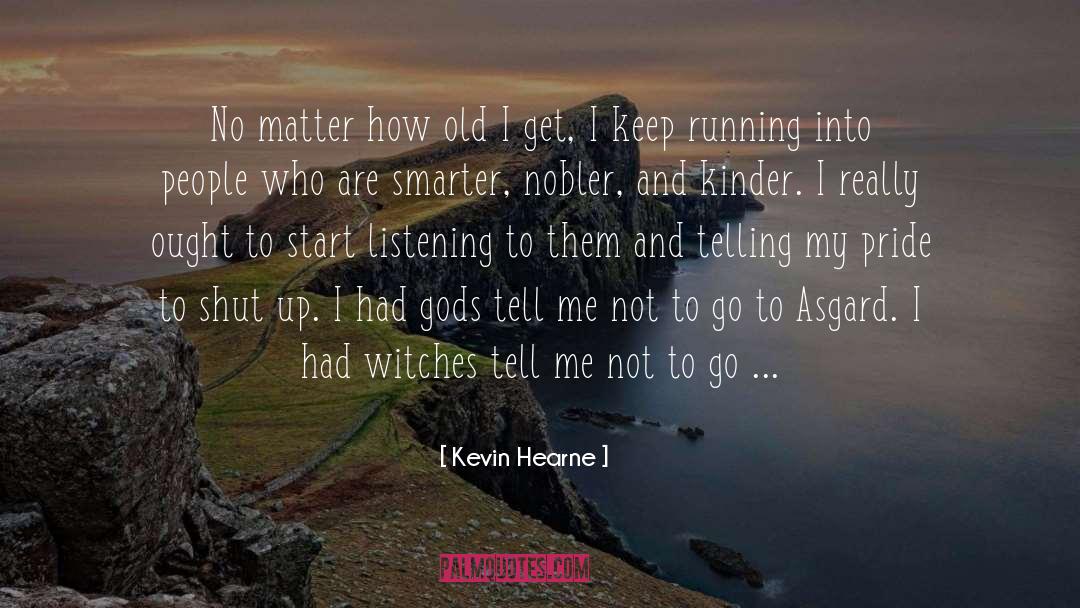 Nowhere To Go But Up quotes by Kevin Hearne