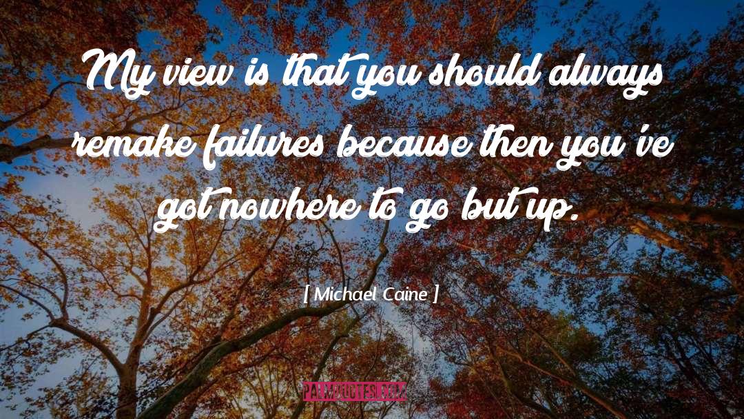 Nowhere To Go But Up quotes by Michael Caine