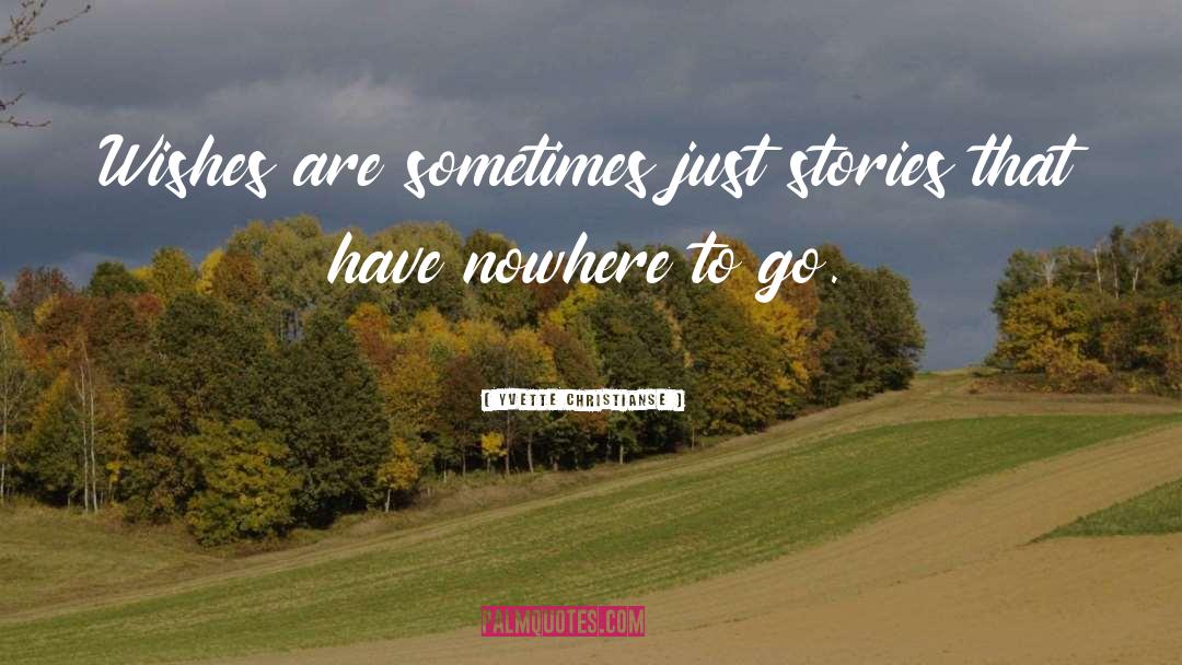 Nowhere To Go quotes by Yvette Christianse