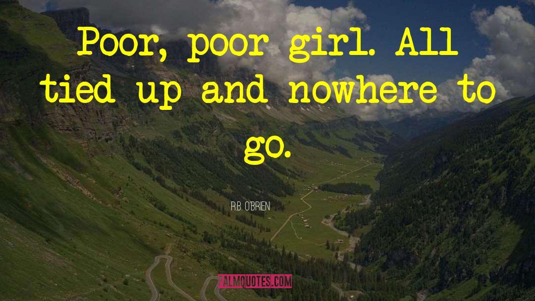 Nowhere To Go quotes by R.B. O'Brien