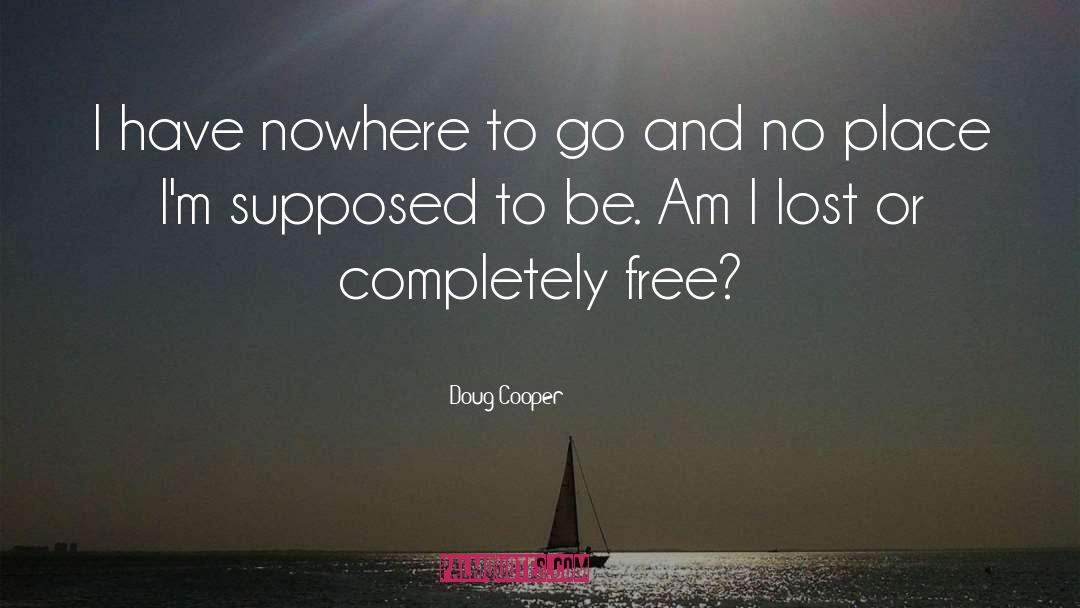 Nowhere To Go quotes by Doug Cooper