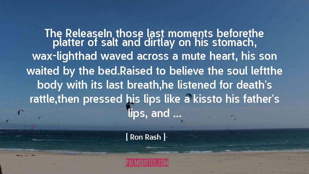 Nrhart Heart Soul quotes by Ron Rash
