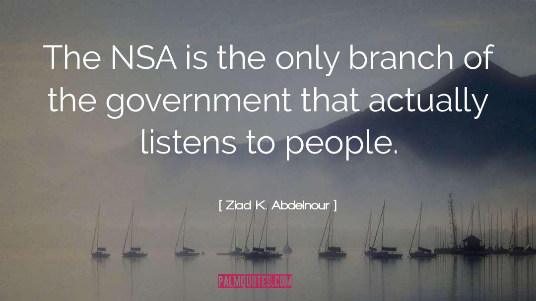 Nsa quotes by Ziad K. Abdelnour