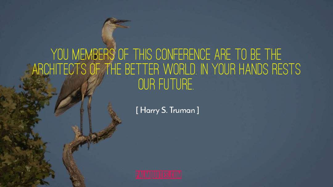 Nsee Conference quotes by Harry S. Truman