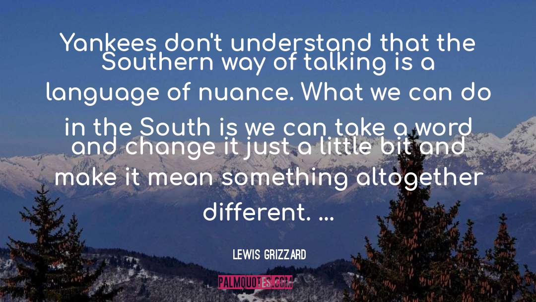 Nuance quotes by Lewis Grizzard