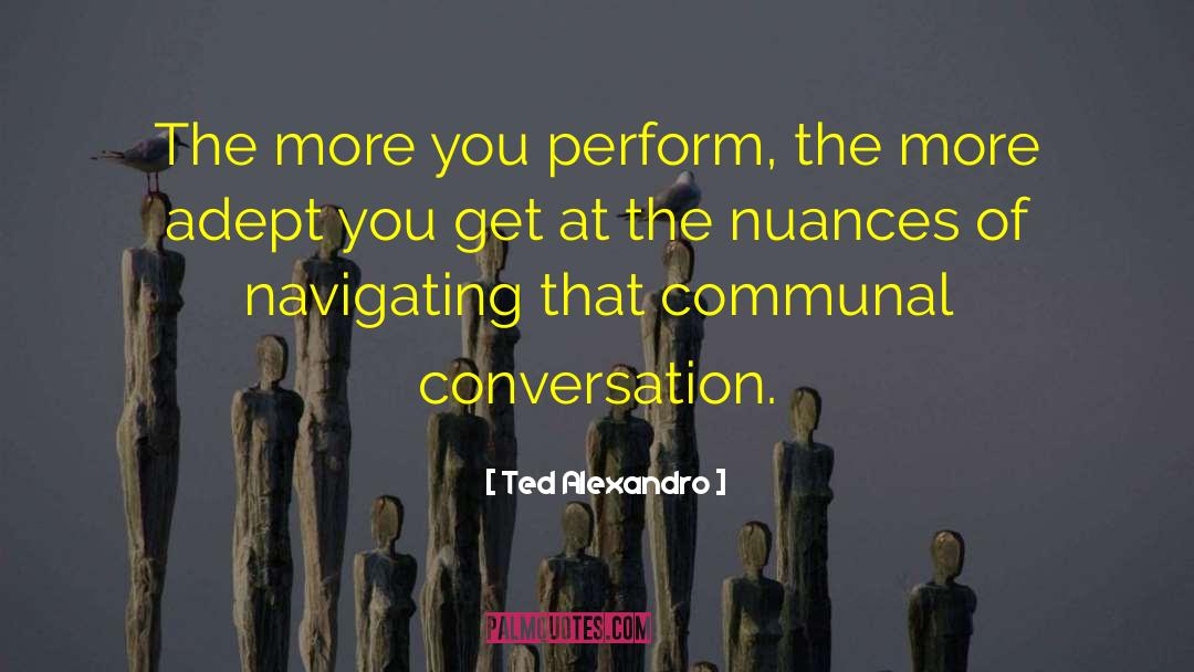 Nuances quotes by Ted Alexandro