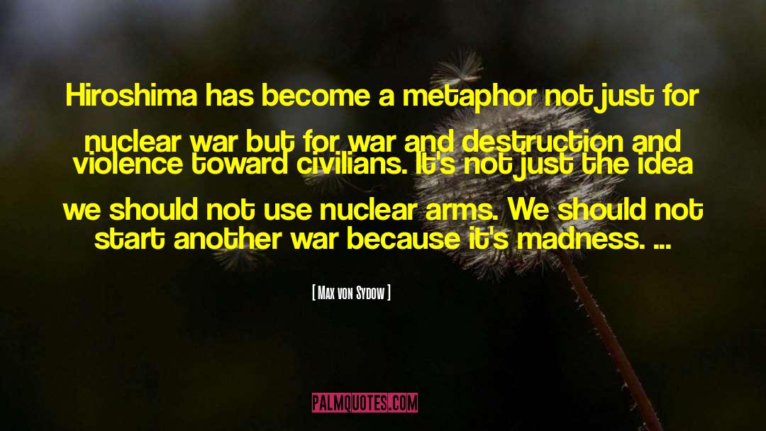 Nuclear Arms quotes by Max Von Sydow