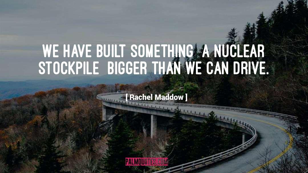 Nuclear Bomb quotes by Rachel Maddow