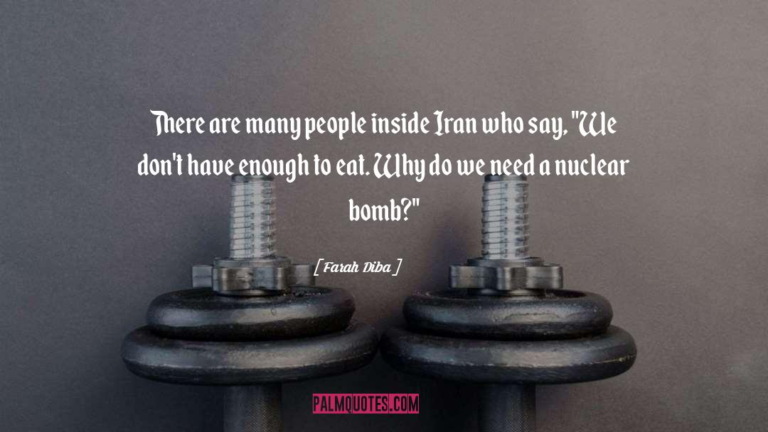 Nuclear Bomb quotes by Farah Diba