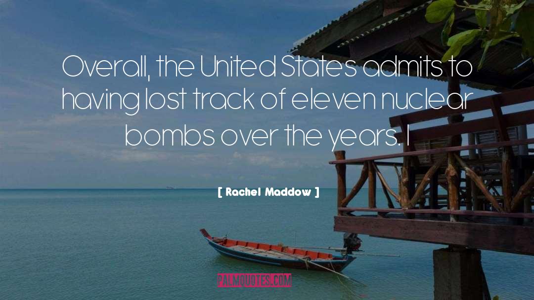 Nuclear Bombs quotes by Rachel Maddow