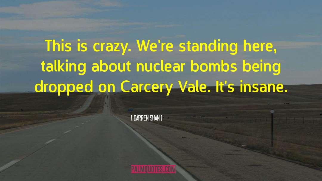 Nuclear Bombs quotes by Darren Shan