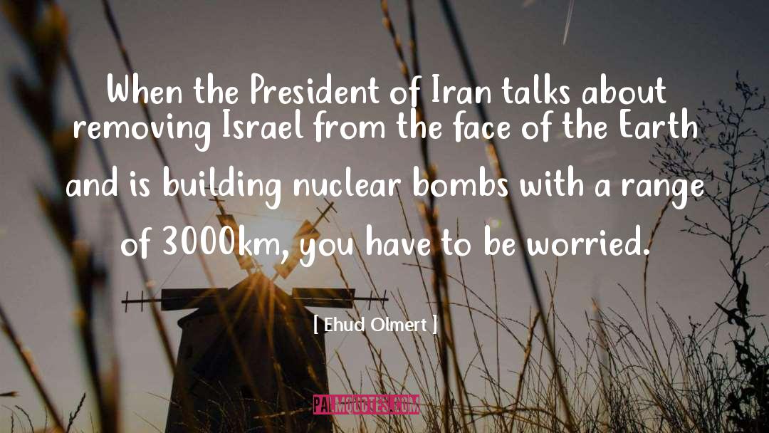 Nuclear Bombs quotes by Ehud Olmert