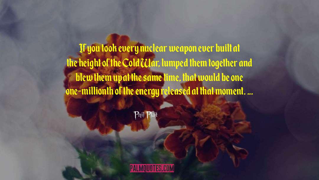 Nuclear Disarmament quotes by Phil Plait