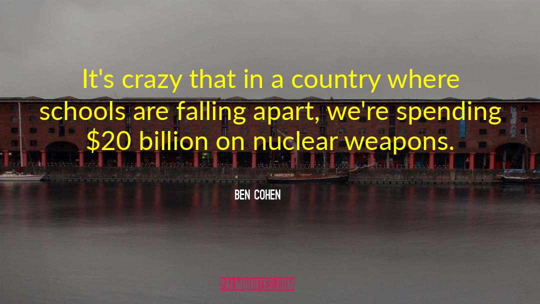 Nuclear Disasters quotes by Ben Cohen