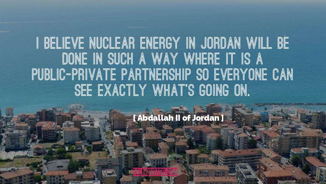 Nuclear Energy quotes by Abdallah II Of Jordan