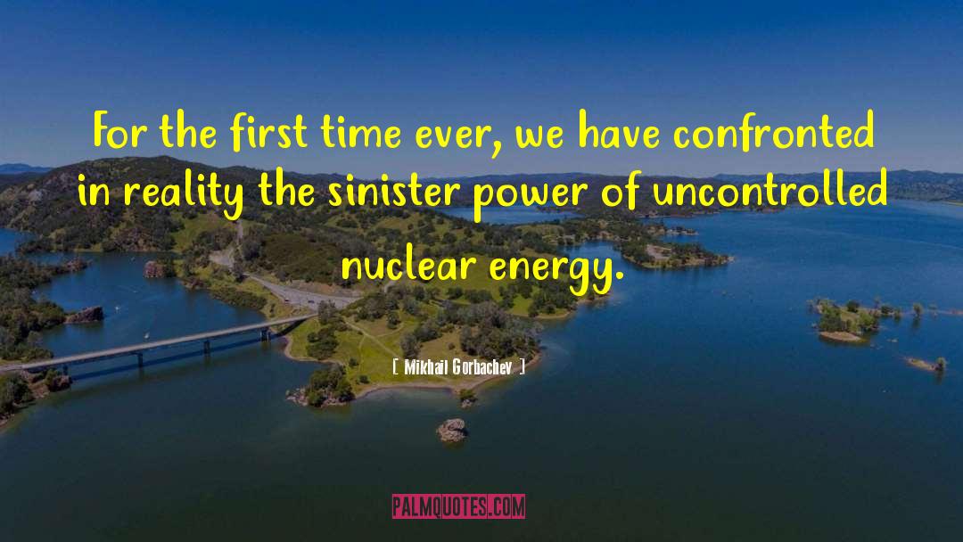 Nuclear Energy quotes by Mikhail Gorbachev