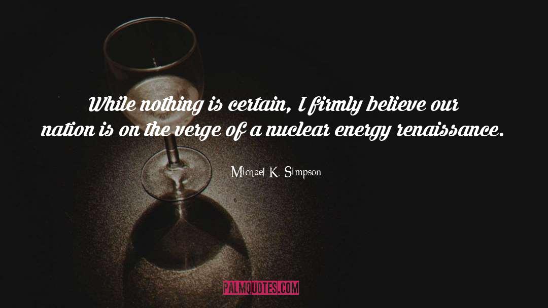 Nuclear Energy quotes by Michael K. Simpson