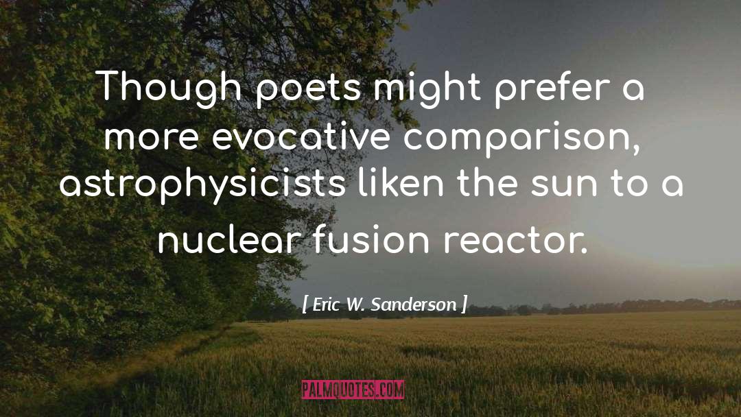 Nuclear Fusion quotes by Eric W. Sanderson
