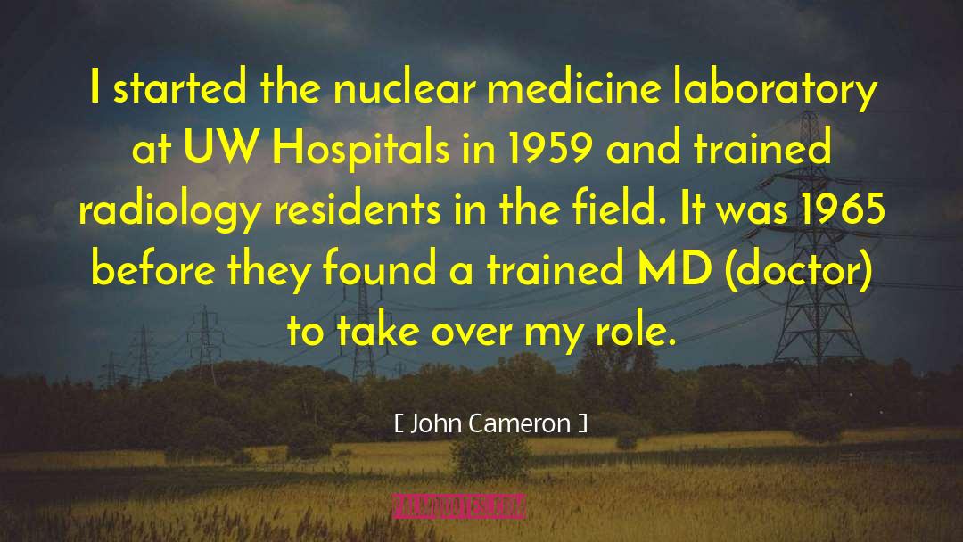 Nuclear Medicine Technologist quotes by John Cameron