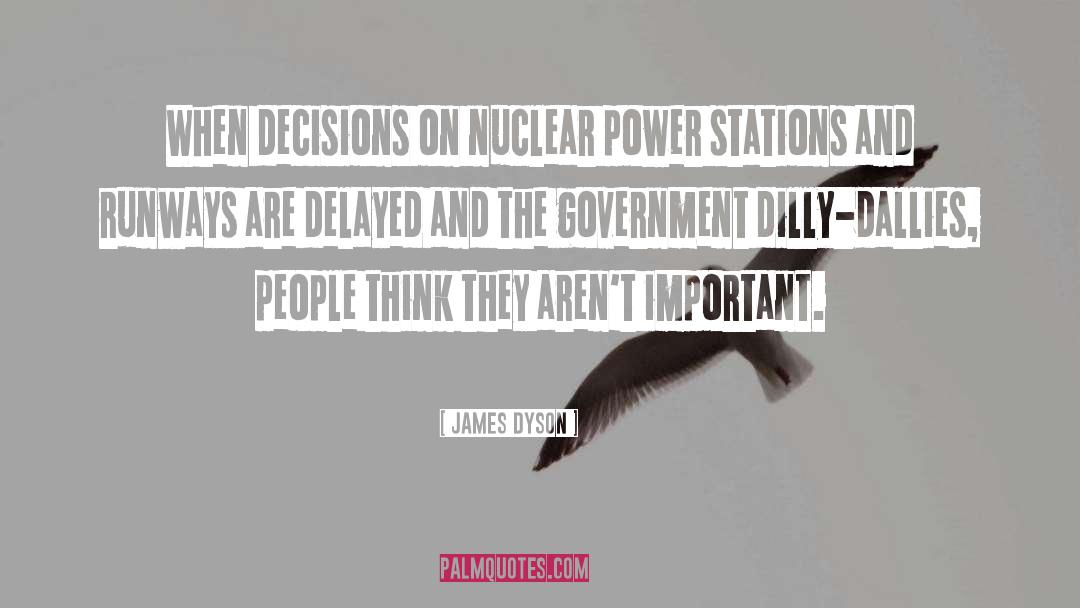 Nuclear Power Plants quotes by James Dyson