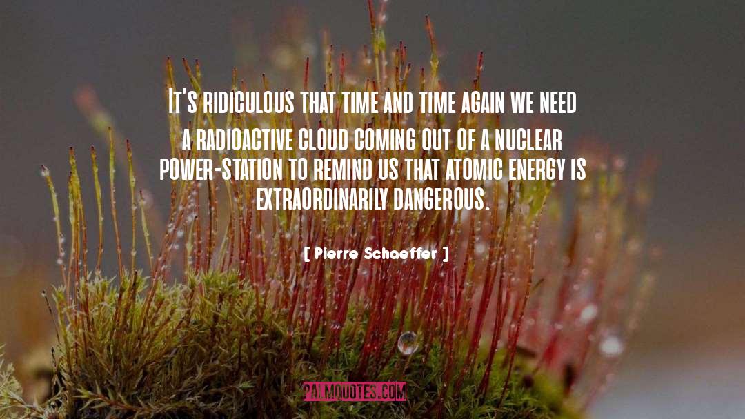 Nuclear Power Plants quotes by Pierre Schaeffer