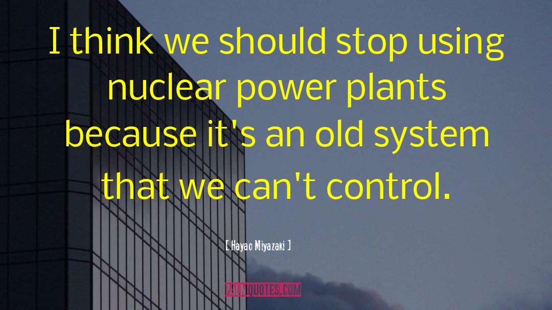 Nuclear Power Plants quotes by Hayao Miyazaki