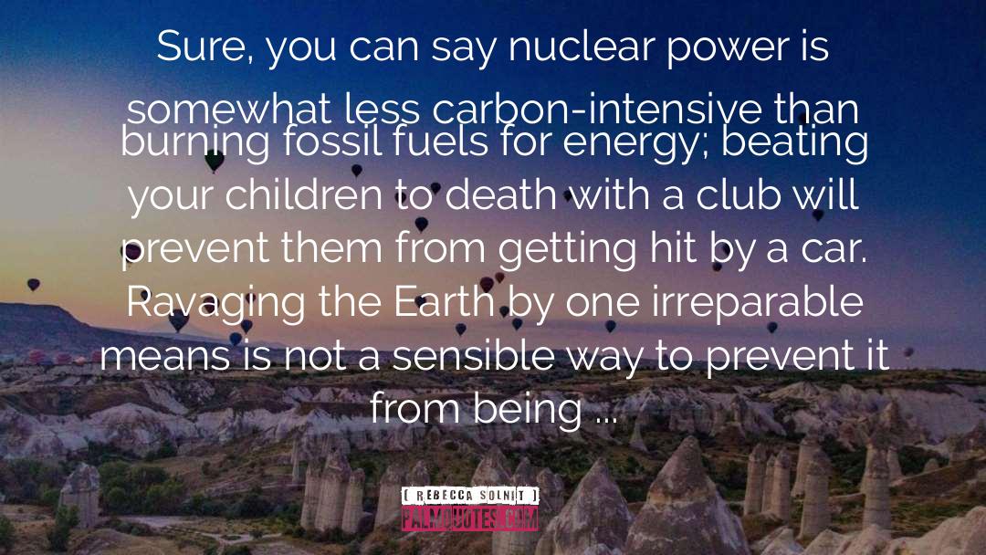 Nuclear Power quotes by Rebecca Solnit