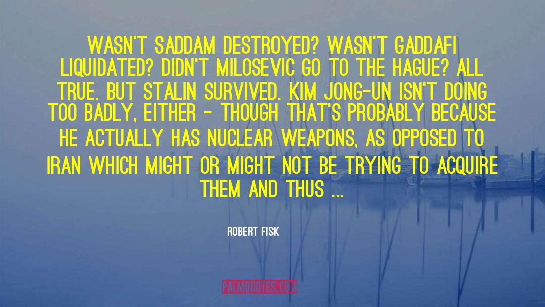 Nuclear Proliferation quotes by Robert Fisk