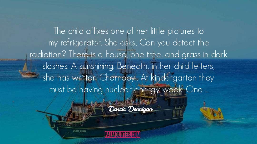 Nuclear quotes by Darcie Dennigan